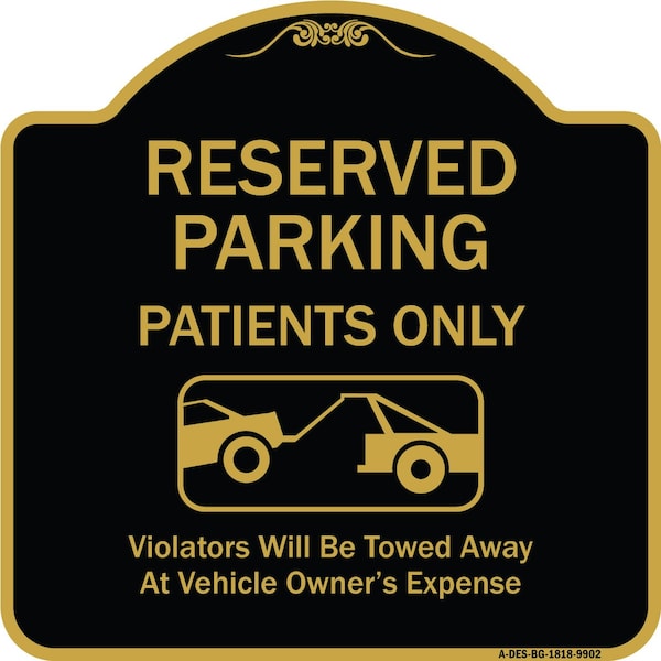 Designer Series-Reserved Parking Patients Violators Will Be Towed Away At, 18" x 18", BG-1818-9902